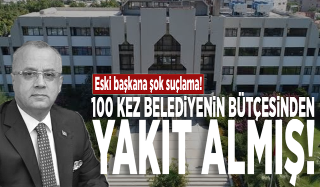 Eski başkana şok suçlama! 100 kez belediyenin bütçesinden yakıt almış!