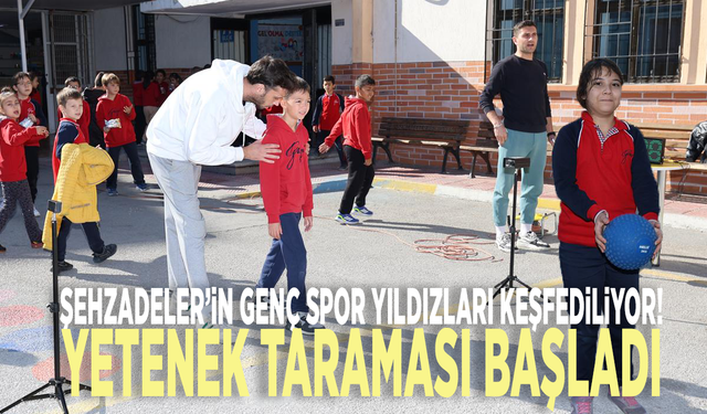 Şehzadeler’in genç spor yıldızları keşfediliyor! Yetenek taraması başladı