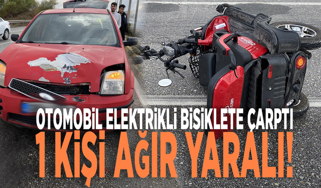 Otomobil elektrikli bisiklete çarptı: 1 kişi ağır yaralı!