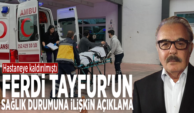 Hastaneye kaldırılmıştı: Ferdi Tayfur'un sağlık durumuna ilişkin açıklama