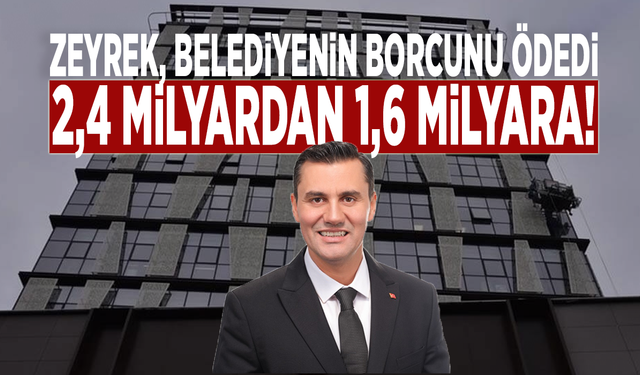 Zeyrek, belediyenin borcunu ödedi: 2,4 milyardan 1,6 milyara!