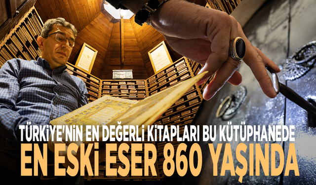 Türkiye'nin en değerli kitapları bu kütüphanede: En eski eser 860 yaşında