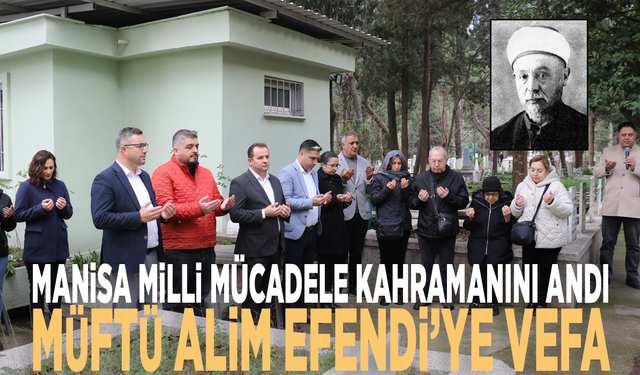 Manisa Milli Mücadele kahramanını andı: Müftü Alim Efendi’ye vefa