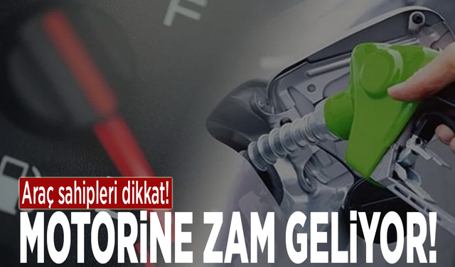 Araç sahipleri dikkat! Motorine zam geliyor