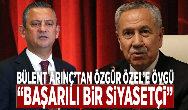 Bülent Arınç’tan Özgür Özel’e övgü: “Başarılı bir siyasetçi”