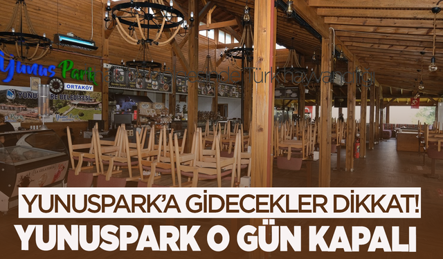 Yunuspark'a gidecekler dikkat!