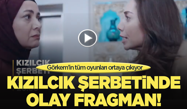 Kızılcık Şerbeti'nde olay fragman yayınlandı: Görkem'in tüm oyunları ortaya çıkıyor