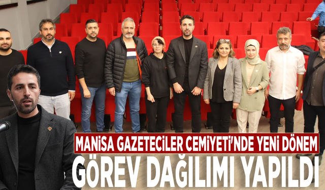 Manisa Gazeteciler Cemiyeti'nde yeni dönem: Görev dağılımı yapıldı