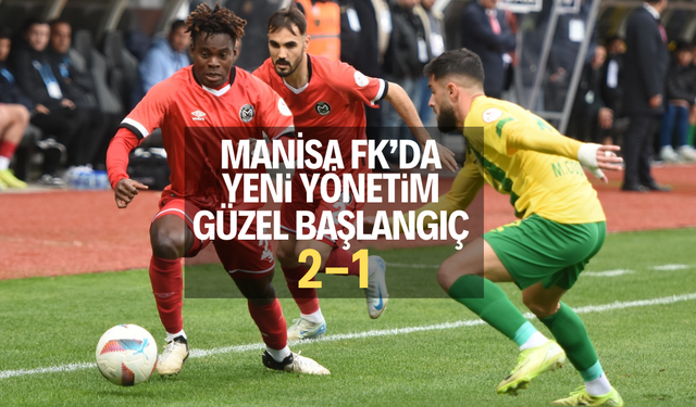 Manisa FK yeni yönetimle güzel başladı