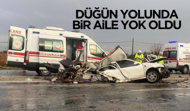 Düğün yolunda bir aile yok oldu