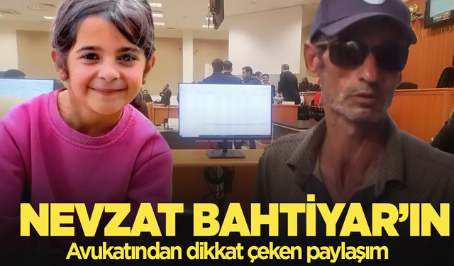 Nevzat Bahtiyar'ın avukatından dikkat çeken paylaşım!