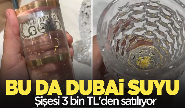 Dubai çikolatasının ardından şimdi de Dubai suyu çıktı!