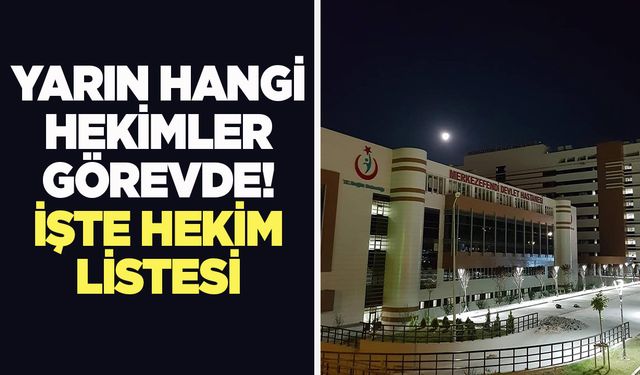 Merkezefendi Devlet Hastanesi'nde yarın hangi doktorlar görevli?