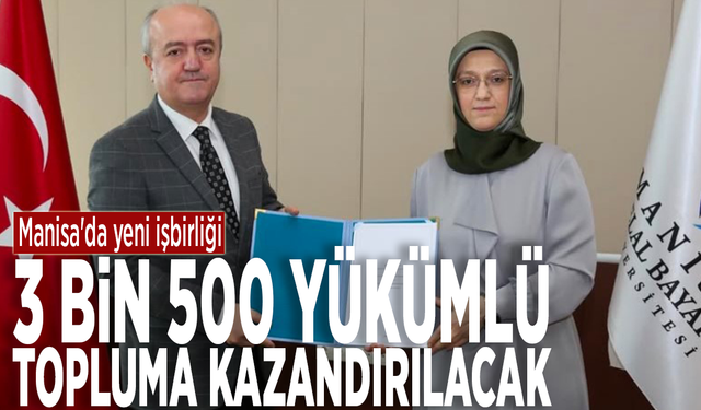 Manisa'da yeni işbirliği: 3 bin 500 yükümlü topluma kazandırılacak