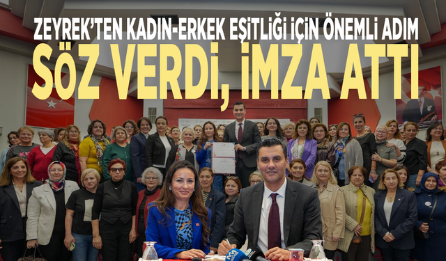 Zeyrek’ten kadın-erkek eşitliği için önemli adım: Söz verdi, imza attı