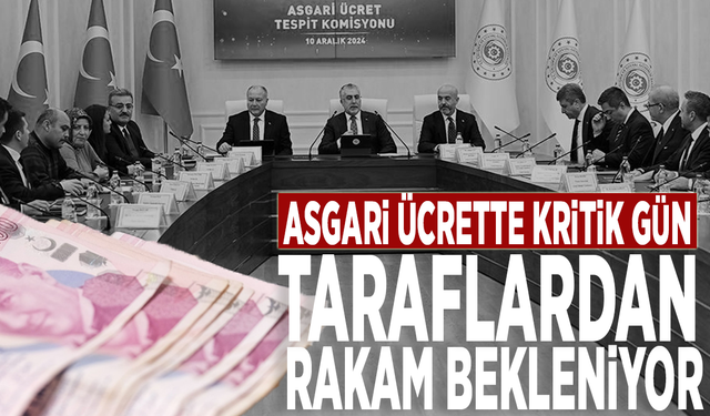 Asgari ücrette kritik gün: Taraflardan rakam bekleniyor