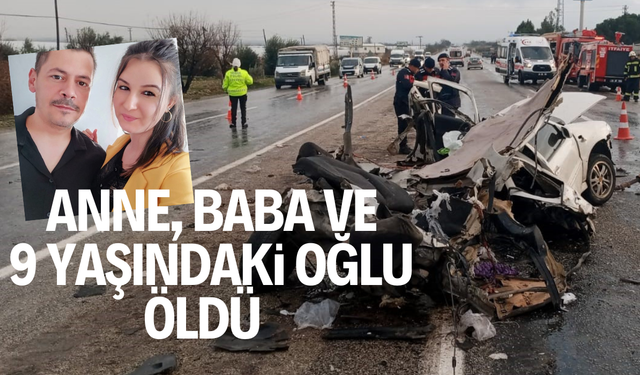 Anne, baba ve 9 yaşındaki oğlunun öldüğü kazada, 3 kişi yaralandı