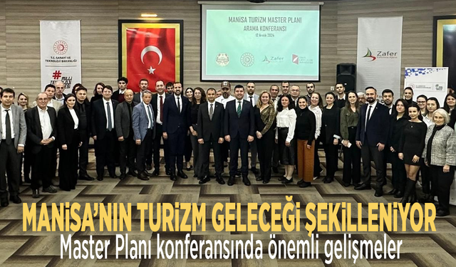 Manisa’nın turizm geleceği şekilleniyor: Master Planı konferansında önemli gelişmeler