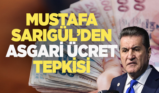 Mustafa Sarıgül'den asgari ücret tepkisi