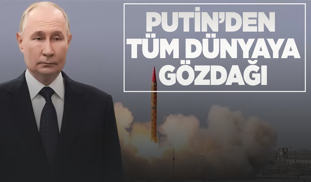 Putin'den tüm dünyaya gözdağı!