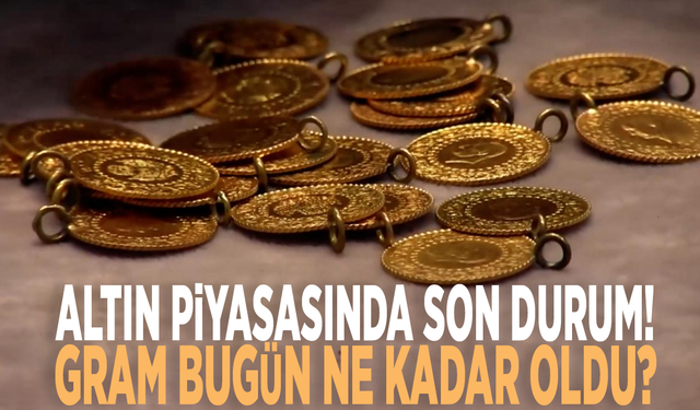 Altın piyasasında son durum! Gram bugün ne kadar oldu?