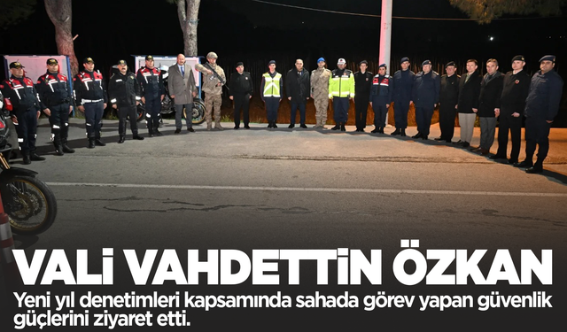 Manisa Valisi Vahdettin Özkan, denetime katıldı