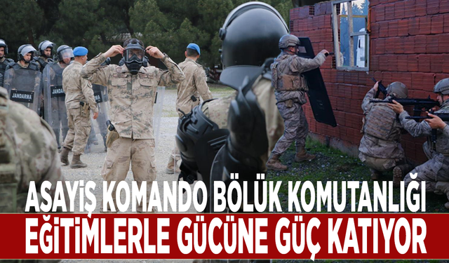 Asayiş Komando Bölük Komutanlığı, eğitimlerle gücüne güç katıyor