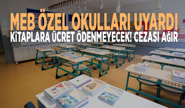 MEB özel okulları uyardı: Kitaplara ücret ödenmeyecek! Cezası ağır