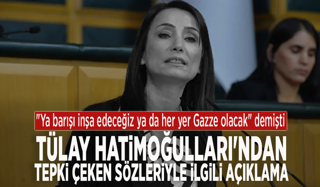 "Her yer Gazze olacak" demişti: Tülay Hatimoğulları'ndan tepki çeken sözleriyle ilgili açıklama