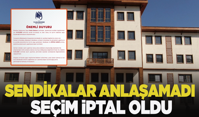 Yunusemre'de sendikalar anlaşmazlığa düşünce seçim iptal oldu