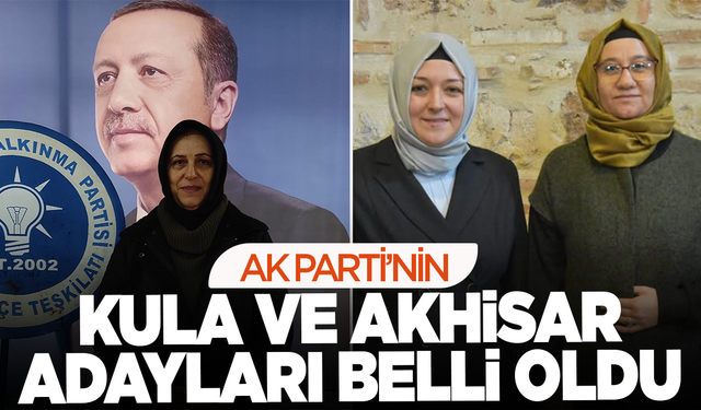 AK Parti'de Akhisar ve Kula ilçe Kadın Kolları için adaylar belli oldu!