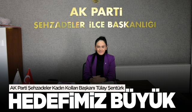 AK Partili Başkan Şentürk: Hedefimiz büyük!