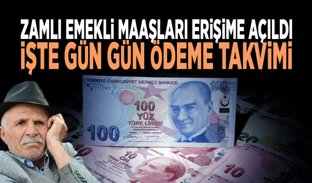 Zamlı emekli maaşları erişime açıldı: İşte gün gün ödeme tarihleri