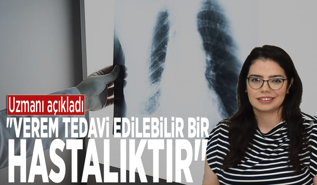 Uzman açıkladı: "Verem tedavi edilebilir bir hastalıktır"