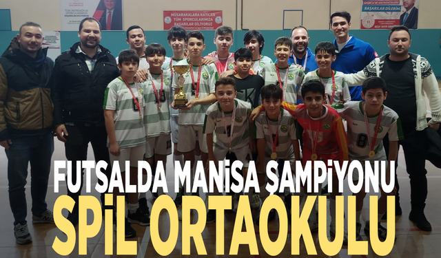 Futsalda Manisa şampiyonu: Spil Ortaokulu