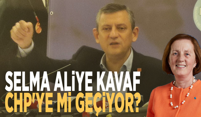 Selma Aliye Kavaf CHP'ye mi geçiyor?