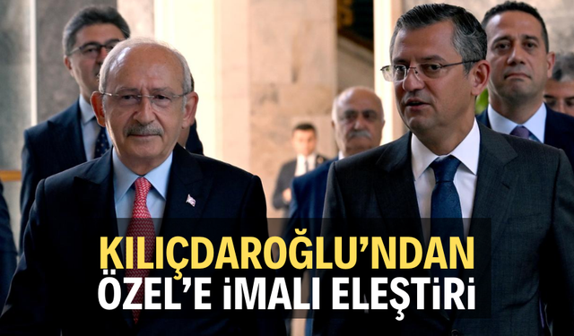 Kılıçdaroğlu’ndan Özel’e imalı eleştiri