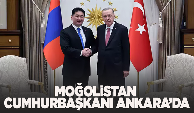 Moğolistan Cumhurbaşkanı Ankara'da