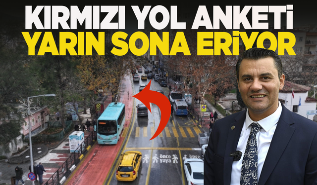 Manisa'da 'Kırmızı Yol' anketi yarın sona eriyor!