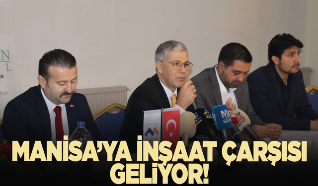 Manisa'ya İnşaat Çarşısı geliyor!