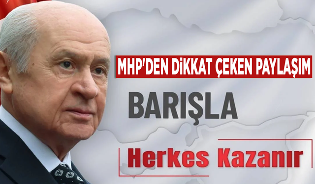 MHP'den dikkat çeken paylaşım: "Barışla herkes kazanır"