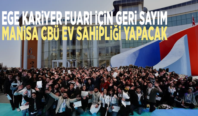 Ege Kariyer Fuarı için geri sayım: Manisa CBÜ ev sahipliği yapacak