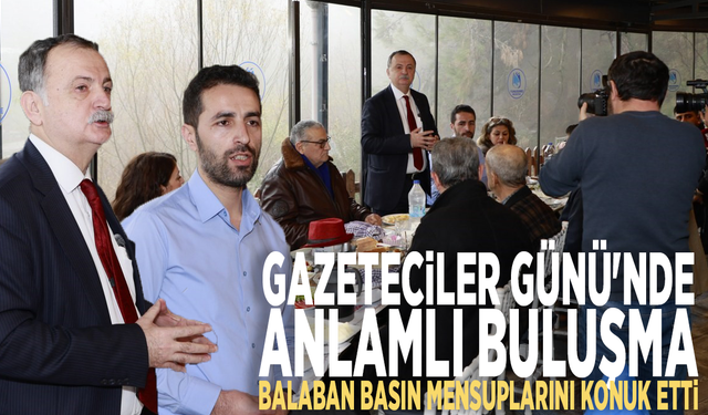 Gazeteciler Günü'nde anlamlı buluşma: Balaban basın mensuplarını konuk etti