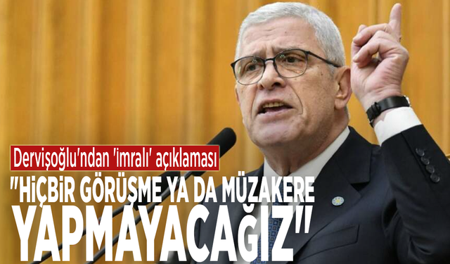 Dervişoğlu'ndan 'İmralı' açıklaması: "Hiçbir görüşme ya da müzakere yapmayacağız"