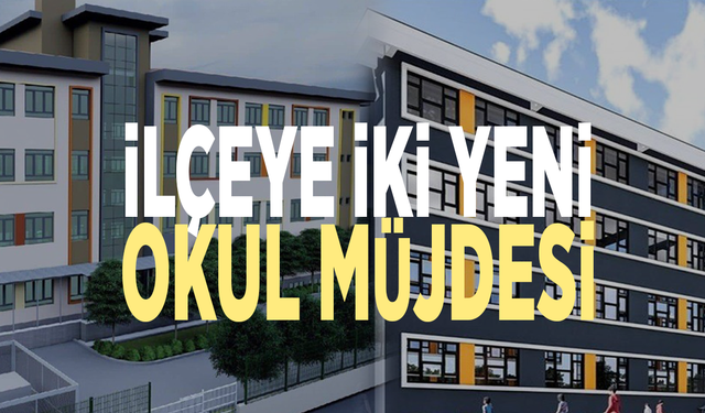 İlçeye 2 yeni eğitim yuvası