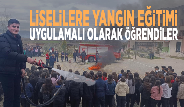 Liselilere yangın eğitimi: Uygulamalı olarak öğrendiler