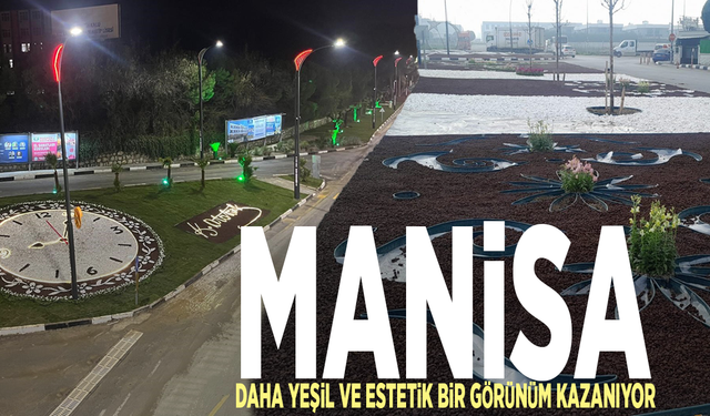 Manisa, daha yeşil ve estetik bir görünüm kazanıyor