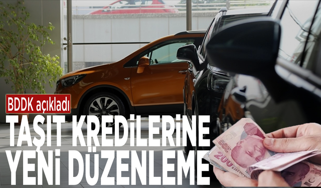 BDDK açıkladı: Taşıt kredilerine yeni düzenleme
