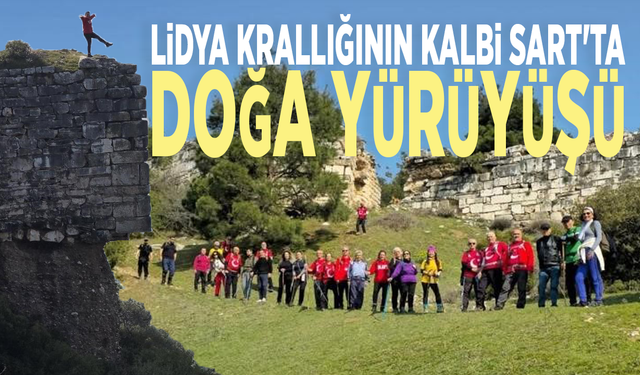 Lidya Krallığının kalbi Sart'ta doğa yürüyüşü