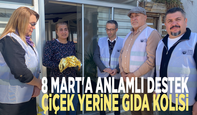 8 Mart'a anlamlı destek: Çiçek yerine gıda kolisi